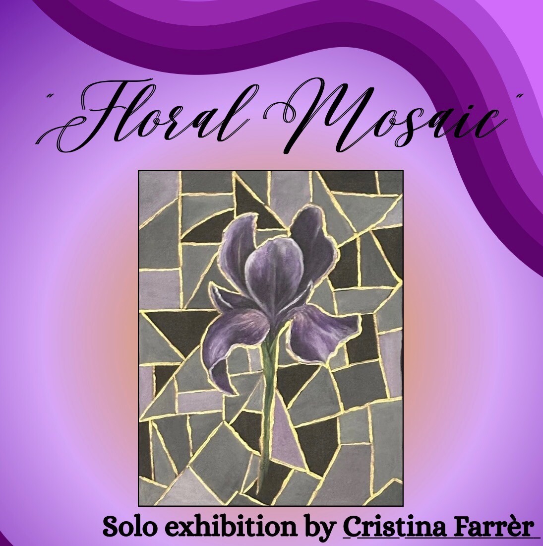 flyer for Floral Mosaic exhibit by Cristina Farrer at Gale Free Library in May 2026 - the images shows a purple iris painted against a mosaic background of various shades of gray with gold outlines. the painting is presented on a purple background.