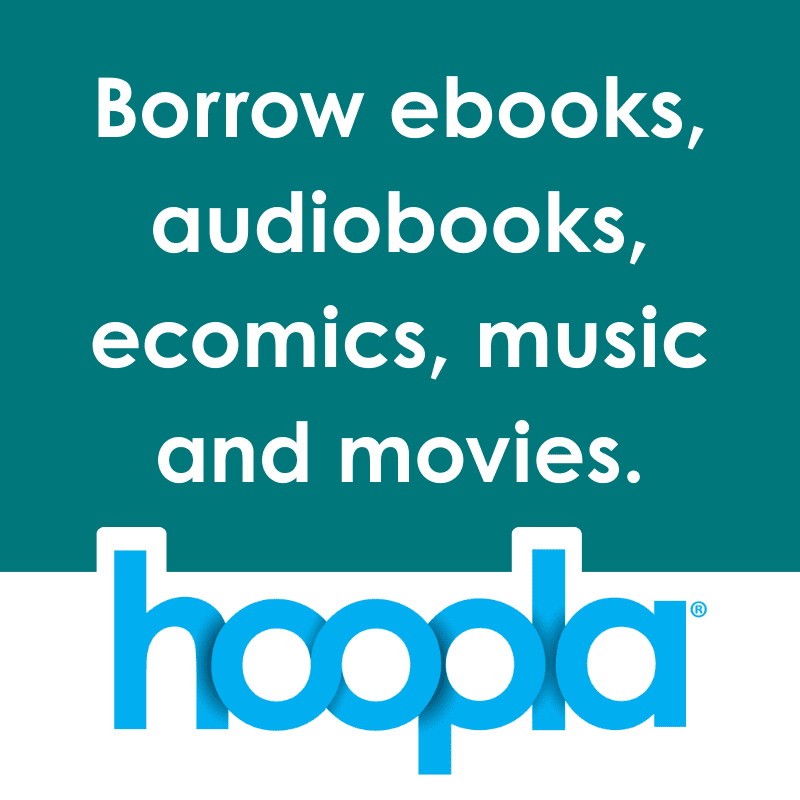 Borrow ebooks, audiobooks, ecomics, music and movies with Hoopla.