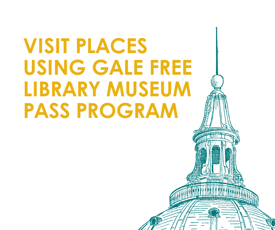 let's visit museum with the gale free library museum pass program