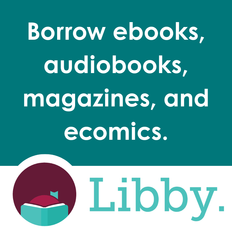 Borrow ebooks, audiobooks, magazines, and ecomics with Libby.